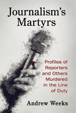 Journalism's Martyrs - Weeks, Andrew
