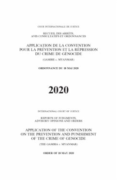 Reports of Judgments, Advisory Opinions and Orders 2020: Application of the Convention on the Prevention and Punishment of the Crime of Genocide (the Gambia V. Myanmar) - International Court of Justice