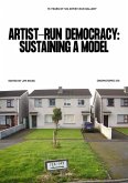Artist-Run Democracy: Sustaining a Model Artist-Run Democracy: Sustaining a Model