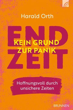 Endzeit - kein Grund zur Panik - Orth, Harald