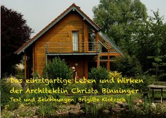 Das einzigartige Leben und Wirken der Architektin Christa Binninger - Klotzsch, Brigitte