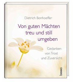 Von guten Mächten treu und still umgeben - Bonhoeffer, Dietrich