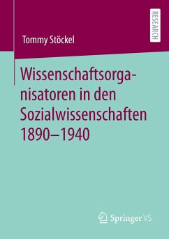 Wissenschaftsorganisatoren in den Sozialwissenschaften 1890-1940 - Stöckel, Tommy