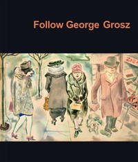 Follow George Grosz