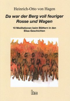 Da war der Berg voll feuriger Rosse und Wagen. - Hagen, Heinrich-Otto von