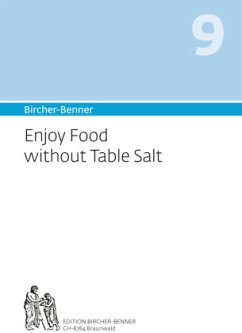 Bircher-Benner 9 Enjoy Food without Table Salt - Bircher, Andres;Bircher, Lilli;Bircher, Anne-Cecile