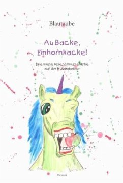 Au Backe, Einhornkacke! - Blautaube