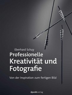Professionelle Kreativität und Fotografie - Schuy, Eberhard