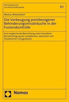 Die Vorbeugung preisbezogener Behinderungsmissbräuche in der Fusionskontrolle - Welzenbach, Markus