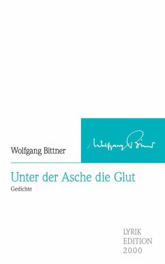 Unter der Asche die Glut - Bittner, Wolfgang