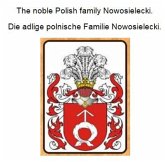 The noble Polish family Nowosielecki. Die adlige polnische Familie Nowosielecki. (eBook, ePUB) The noble Polish family Nowosielecki. Die adlige polnische Familie Nowosielecki. (eBook, ePUB)