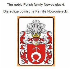 The noble Polish family Nowosielecki. Die adlige polnische Familie Nowosielecki. (eBook, ePUB) - Zurek, Werner