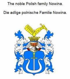 The noble Polish family Nowina. Die adlige polnische Familie Nowina. (eBook, ePUB) - Zurek, Werner