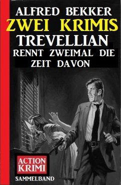 Trevellian rennt zweimal die Zeit davon: Zwei Krimis (eBook, ePUB) - Bekker, Alfred