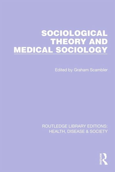 Sociological Theory and Medical Sociology (eBook, PDF) Sociological Theory and Medical Sociology (eBook, PDF)