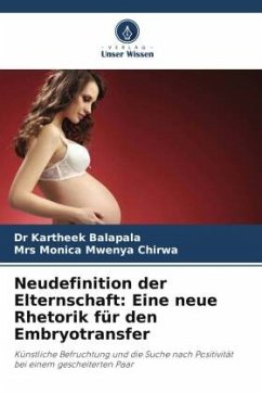 Neudefinition der Elternschaft: Eine neue Rhetorik für den Embryotransfer - Balapala, Dr Kartheek;Chirwa, Mrs Monica Mwenya