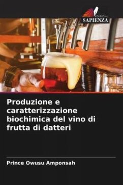 Produzione e caratterizzazione biochimica del vino di frutta di datteri - Amponsah, Prince Owusu