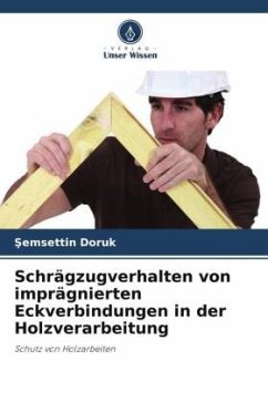 Schrägzugverhalten von imprägnierten Eckverbindungen in der Holzverarbeitung - Doruk, Semsettin