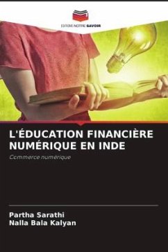 L'ÉDUCATION FINANCIÈRE NUMÉRIQUE EN INDE - Sarathi, Partha;Kalyan, Nalla Bala