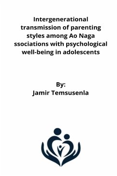 Intergenerational transmission of parenting styles among Ao Naga ssociations with psychological well-being in adolescents - Temsusenla, Jamir