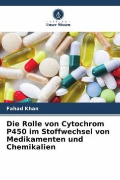 Die Rolle von Cytochrom P450 im Stoffwechsel von Medikamenten und Chemikalien - Khan, Fahad;Pandey, Pratibha;Upadhyay, Tarun Kumar