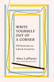 Write Yourself Out of a Corner: 100 Exercises to Unlock Creativity (eBook, ePUB)