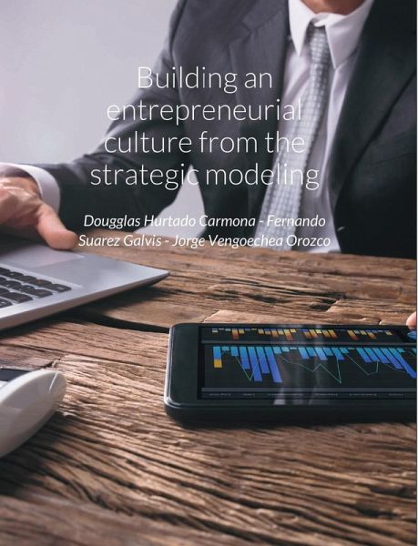 Building an entrepreneurial culture from the strategic modeling (eBook, ePUB) Building an entrepreneurial culture from the strategic modeling (eBook, ePUB)