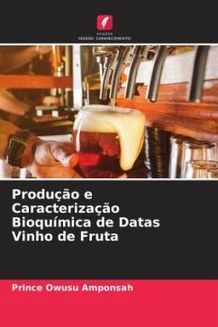 Produção e Caracterização Bioquímica de Datas Vinho de Fruta - Amponsah, Prince Owusu;Goyal, Preeti