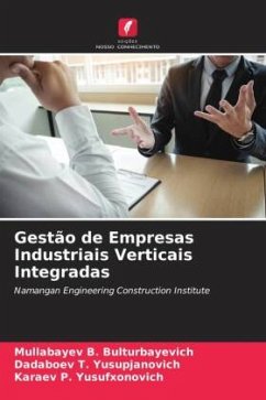 Gestão de Empresas Industriais Verticais Integradas - B. BULTURBAYEVICH, MULLABAYEV;T. Yusupjanovich, Dadaboev;P. Yusufxonovich, Karaev