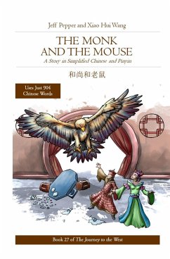 The Monk and the Mouse: A Story in SImplified Chinese and Pinyin (Journey to the West, #27) (eBook, ePUB) - Pepper, Jeff; Wang, Xiao Hui