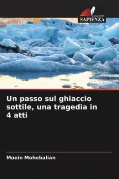 Un passo sul ghiaccio sottile, una tragedia in 4 atti - Mohebalian, Moein