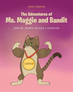 The Adventures of Ms. Maggie and Bandit - Robbins, Kash