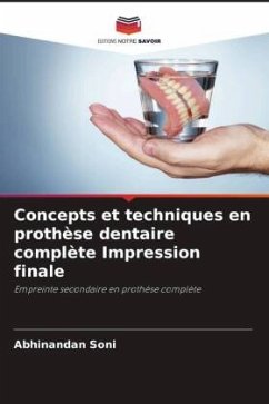 Concepts et techniques en prothèse dentaire complète Impression finale - Soni, Abhinandan