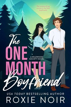 The One Month Boyfriend: An Enemies-to-Lovers Romance (Wildwood Society) (eBook, ePUB) - Noir, Roxie