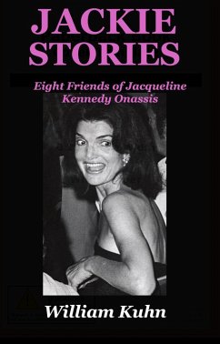 Jackie Stories: Eight Friends of Jacqueline Kennedy Onassis (eBook, ePUB) - Kuhn, William