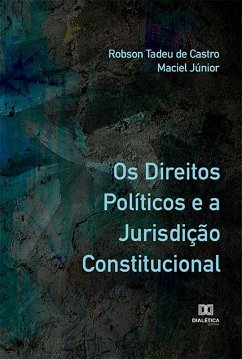 Os Direitos Políticos e a Jurisdição Constitucional (eBook, ePUB) - Maciel Júnior, Robson Tadeu de Castro
