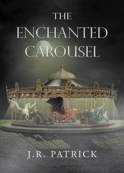 The Enchanted Carousel (eBook, ePUB) - Patrick, J. R.