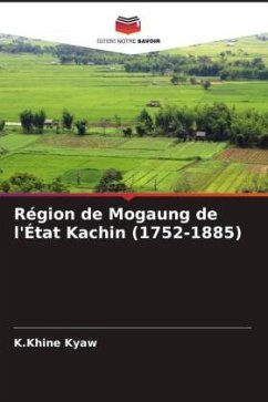 Région de Mogaung de l'État Kachin (1752-1885) - Kyaw, K.Khine