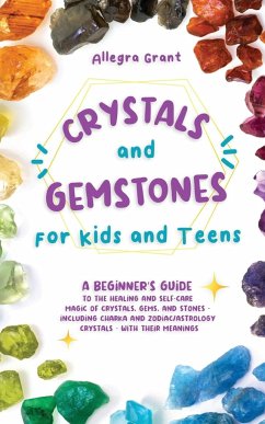 Crystals and Gemstones for Kids and Teens - Grant, Allegra