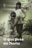 O que pesa no Norte (eBook, ePUB)