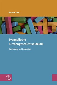 Evangelische Kirchengeschichtsdidaktik (eBook, PDF) - Dam, Harmjan