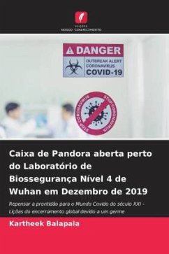 Caixa de Pandora aberta perto do Laboratório de Biossegurança Nível 4 de Wuhan em Dezembro de 2019 - Balapala, Kartheek