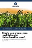 Einsatz von organischen Insektiziden im Maisanbau(Zea mays)
