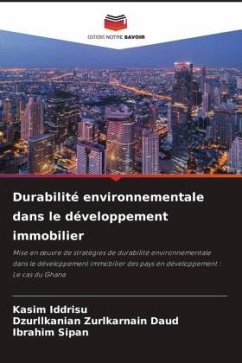 Durabilité environnementale dans le développement immobilier - Iddrisu, Kasim;Zurlkarnain Daud, Dzurllkanian;Sipan, Ibrahim