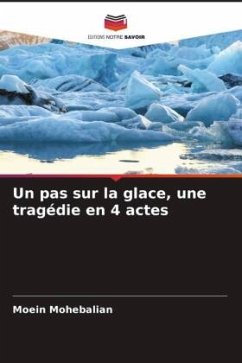 Un pas sur la glace, une tragédie en 4 actes - Mohebalian, Moein
