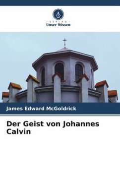 Der Geist von Johannes Calvin - McGoldrick, James Edward