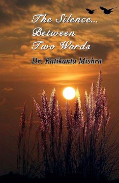 The Silence Between Two Words - Mishra, Ratikanta