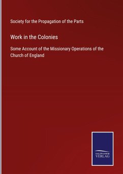 Work in the Colonies - Society for the Propagation of the Parts