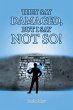They Say Damaged, But I Say Not So! - Bild 1