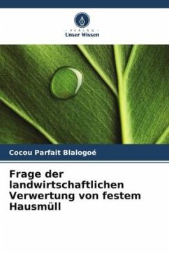 Frage der landwirtschaftlichen Verwertung von festem Hausmüll - Blalogoé, Cocou Parfait